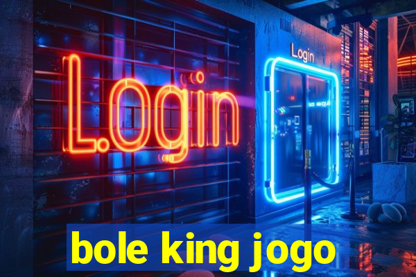 bole king jogo